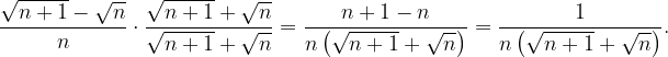 \dpi{120} \frac{\sqrt{n+1}-\sqrt{n}}{n}\cdot \frac{\sqrt{n+1}+\sqrt{n}}{\sqrt{n+1}+\sqrt{n}}=\frac{n+1-n}{n\left ( \sqrt{n+1}+\sqrt{n} \right )}=\frac{1}{n\left ( \sqrt{n+1}+\sqrt{n} \right )}.